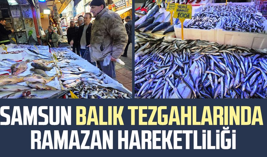 Samsun balık tezgahlarında Ramazan hareketliliği