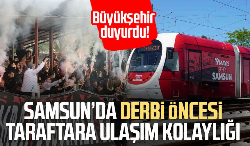 Samsun’da derbi öncesi taraftara ulaşım kolaylığı