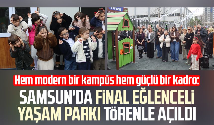 Samsun'da Final Eğlenceli Yaşam Parkı törenle açıldı