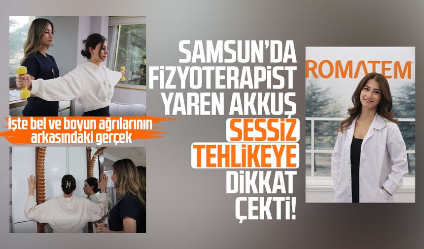 Samsun'da Fizyoterapist Yaren Akkuş vücut ağrılarındaki sessiz tehlikeye dikkat çekti!