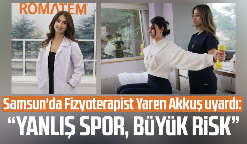 Samsun'da Fizyoterapist Yaren Akkuş uyardı: "Yanlış spor, büyük risk"