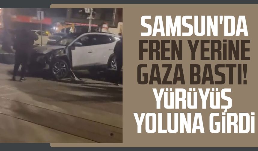 Samsun'da fren yerine gaza bastı! Yürüyüş yoluna girdi