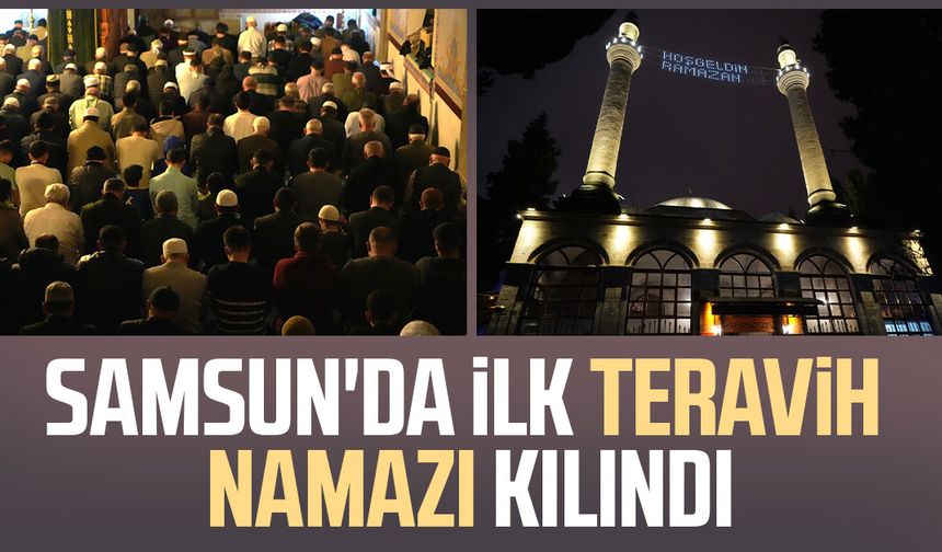 Samsun'da ramazan ayının ilk teravih namazı kılındı