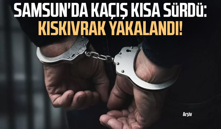 Samsun'da kaçış kısa sürdü: Kıskıvrak yakalandı!