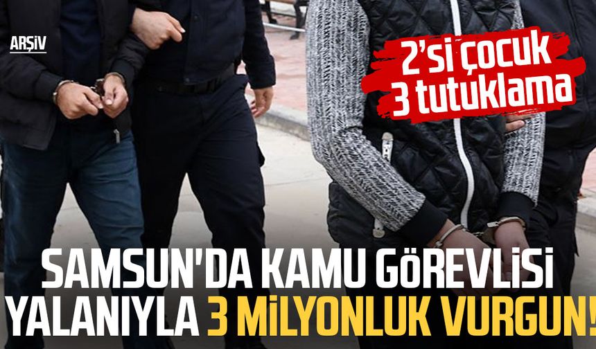 Samsun'da kamu görevlisi yalanıyla 3 milyonluk vurgun!