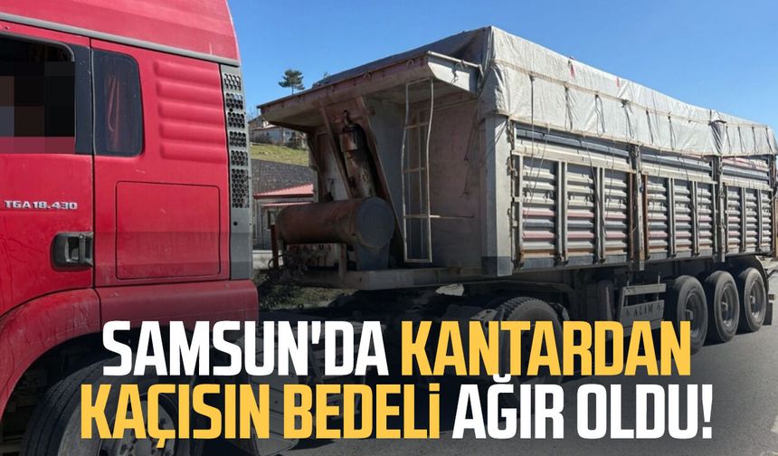 Samsun'da kantardan kaçısın bedeli ağır oldu!
