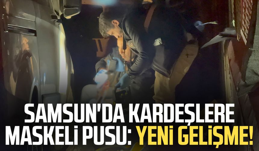 Samsun'da kardeşlere maskeli pusu: Saldırganlar yakalandı!