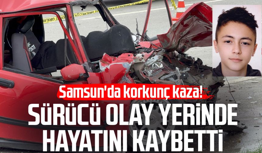 Samsun'da korkunç kaza! 19 yaşındaki genç olay yerinde hayatını kaybetti
