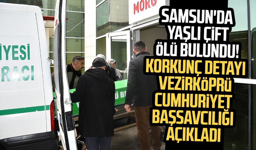 Samsun'da Fatma - Veysel Yalçın çiftinin ölü bulunduğu olayda korkunç detay