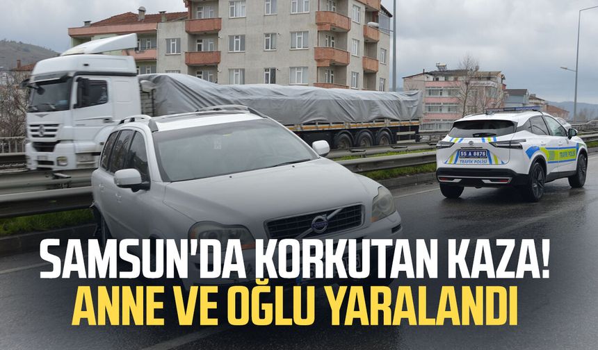 Samsun'da korkutan kaza! Anne ve oğlu yaralandı - samsungazetesi.com