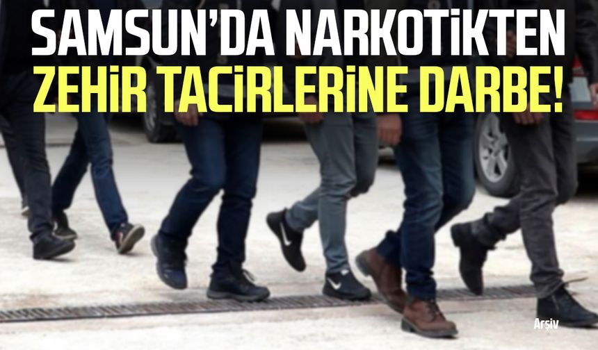 Samsun’da narkotikten zehir tacirlerine darbe!