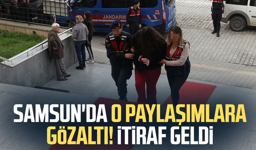 Samsun'da o paylaşımlara gözaltı! İtiraf geldi