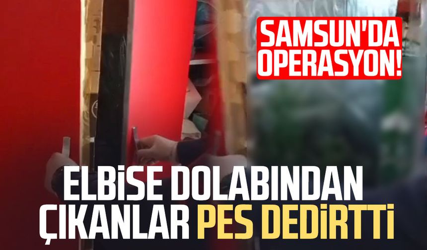 Samsun'da operasyon! Elbise dolabından çıkanlar pes dedirtti