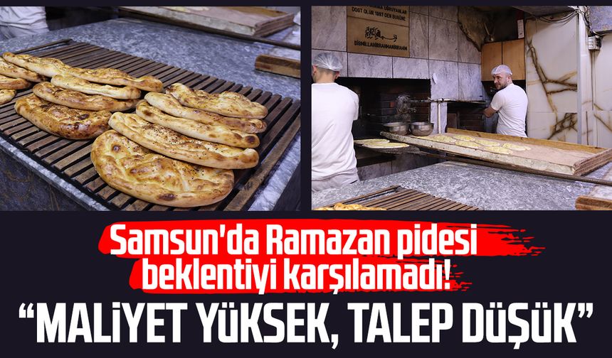 Samsun'da Ramazan pidesi beklentiyi karşılamadı!