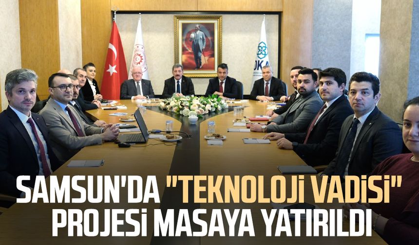 Samsun'da "Teknoloji Vadisi" projesi masaya yatırıldı