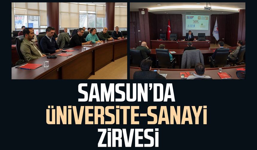 Samsun’da üniversite-sanayi zirvesi