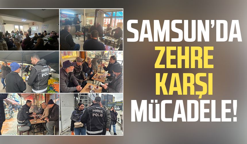 Samsun’da zehre karşı mücadele!