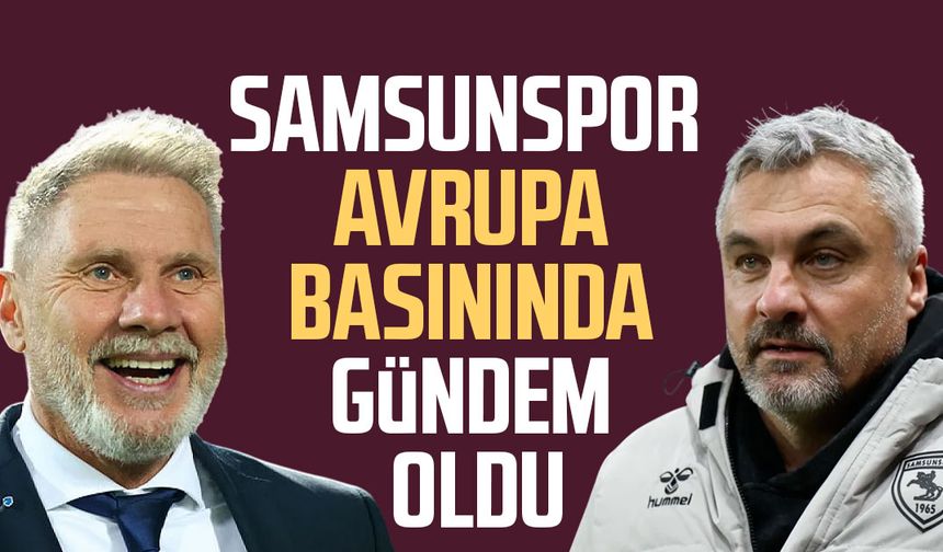 Samsunspor Avrupa basınında gündem oldu