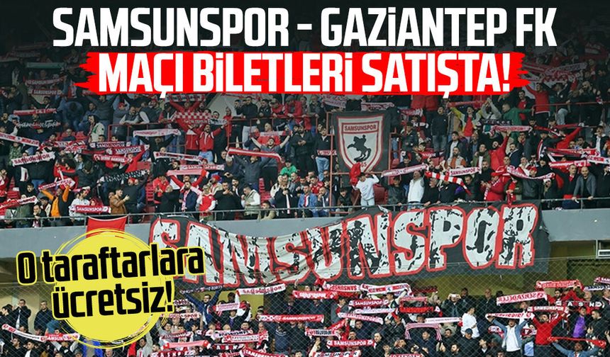 Samsunspor - Gaziantep FK maçı biletleri satışta!