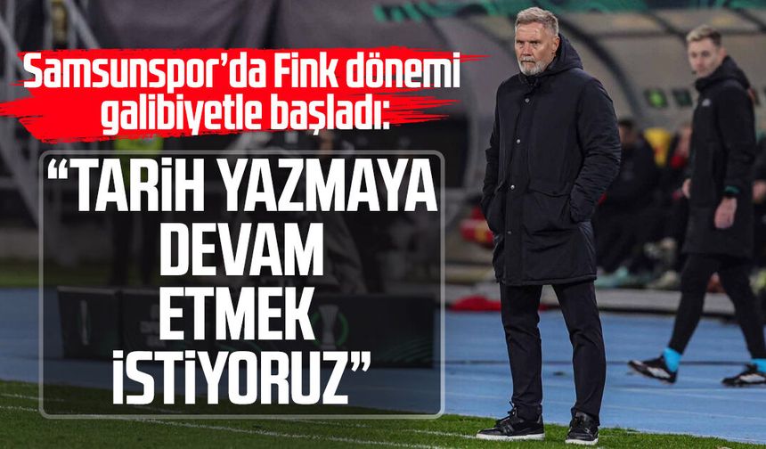 Samsunspor’da Fink: “Tarih yazmaya devam etmek istiyoruz”