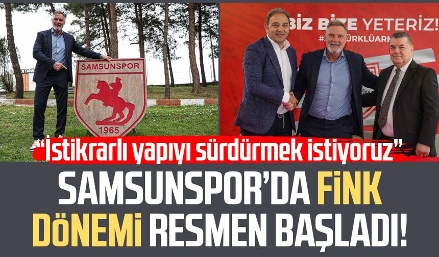 Samsunspor’da Thorsten Fink dönemi resmen başladı!