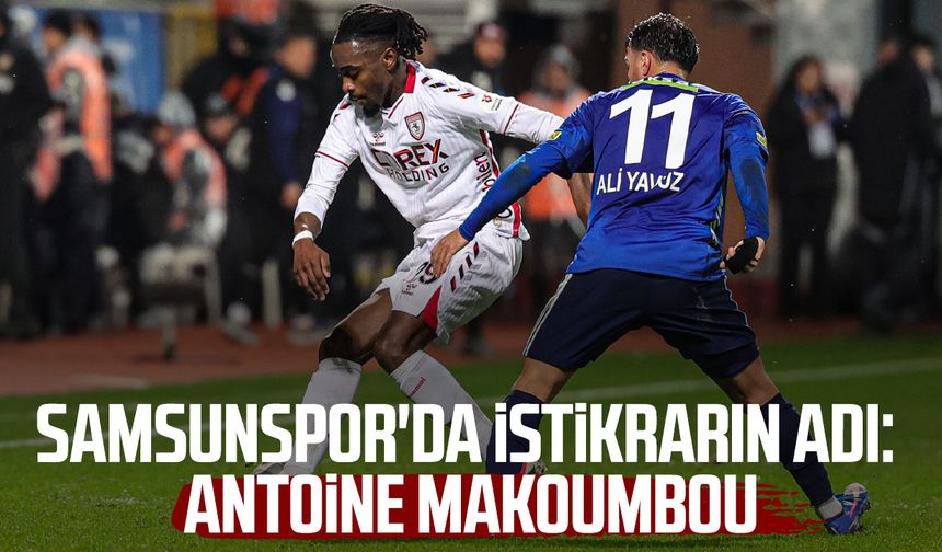 Samsunspor'da istikrarın adı: Antoine Makoumbou