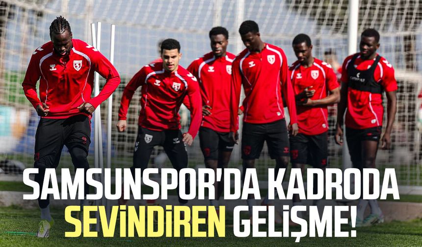 Samsunspor'da iki isimle ilgili sevindiren sakatlık gelişmesi!