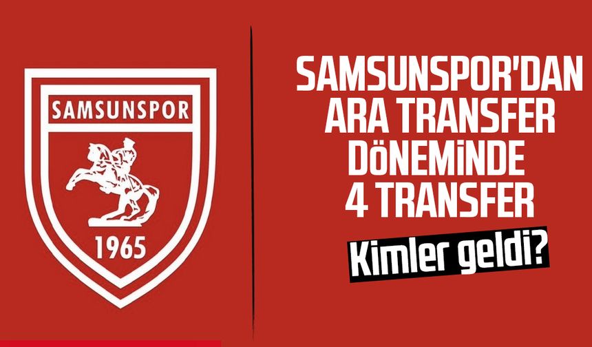 Samsunspor'dan ara transfer döneminde 4 transfer