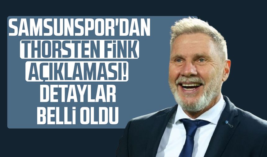 Samsunspor'dan Thorsten Fink açıklaması! Detaylar belli oldu