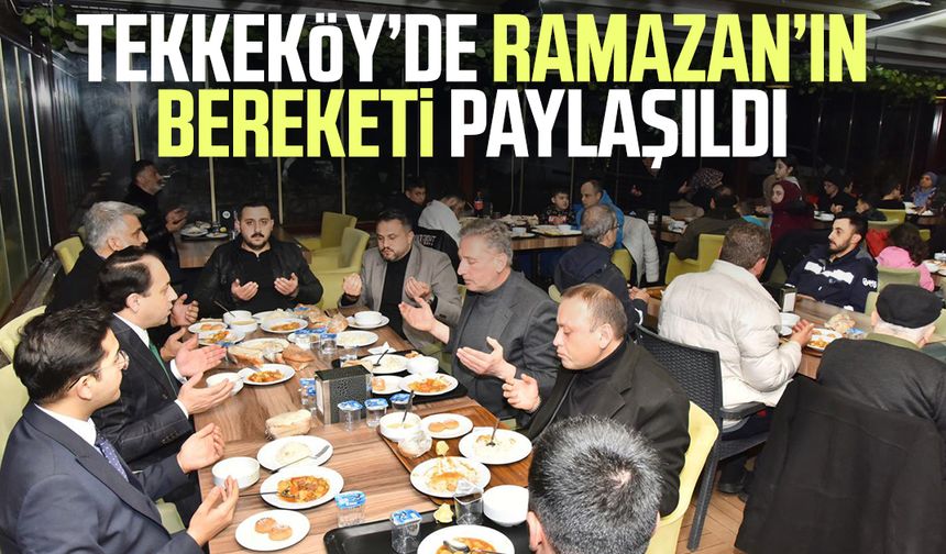 Tekkeköy’de Ramazan’ın bereketi paylaşıldı