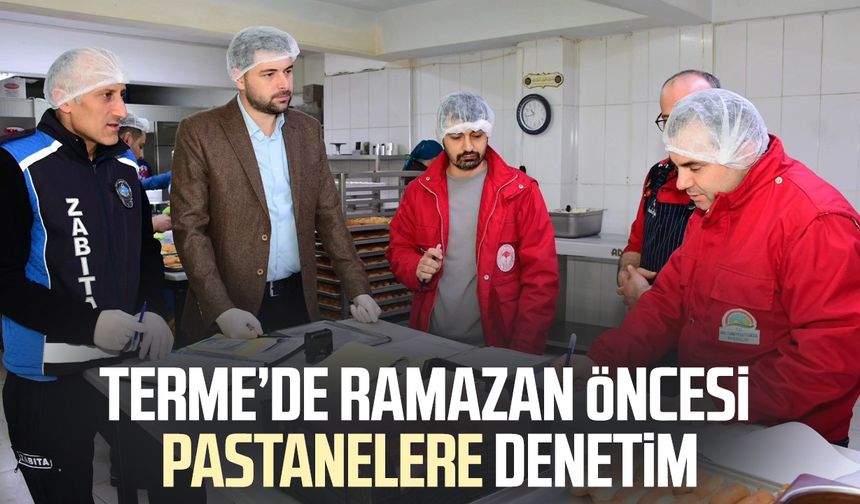 Terme’de Ramazan öncesi pastanelere denetim