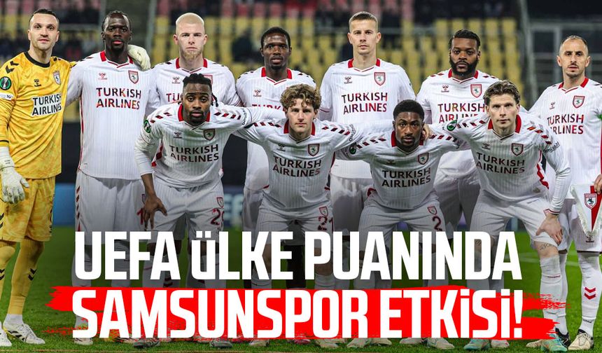 UEFA ülke puanında Samsunspor etkisi!
