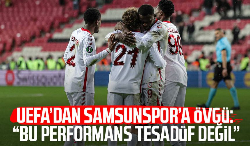 UEFA’dan Samsunspor’a övgü: “Bu performans tesadüf değil”