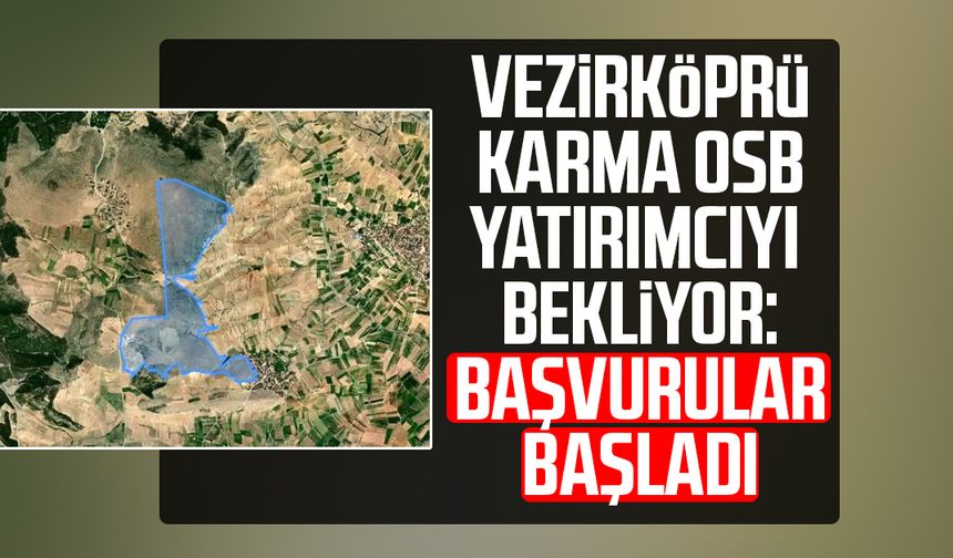 Vezirköprü Karma OSB yatırımcıyı bekliyor: Başvurular başladı