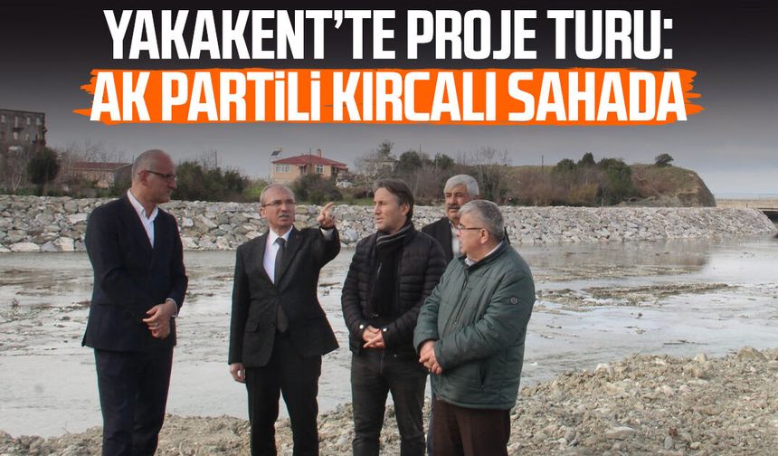 Yakakent’te proje turu: AK Partili Orhan Kırcalı sahada