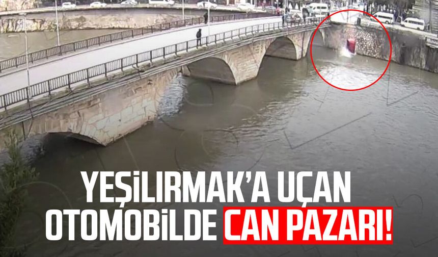Yeşilırmak’a uçan otomobilde can pazarı