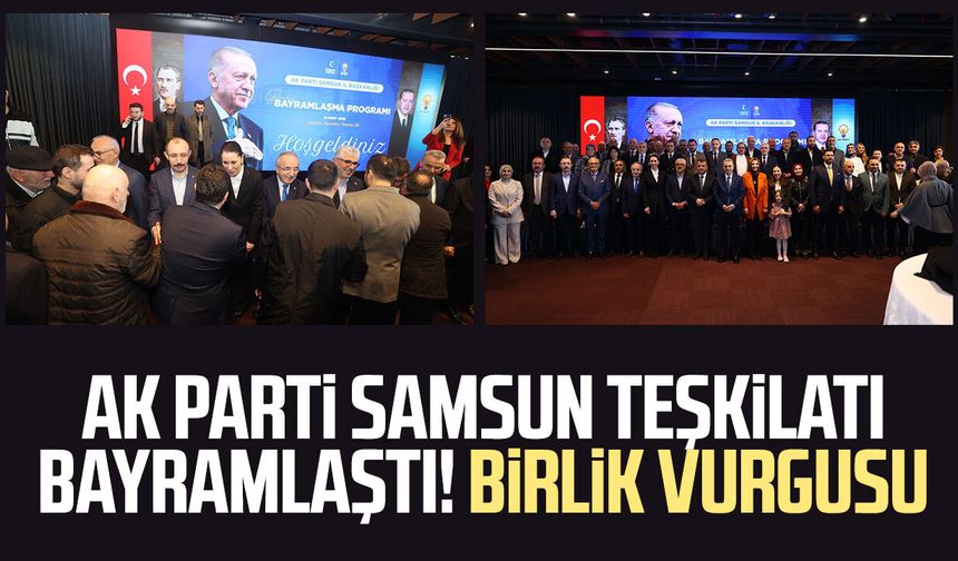 AK Parti Samsun teşkilatı bayramlaştı! Birlik vurgusu