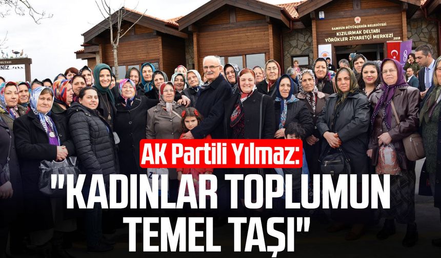 AK Partili Yusuf Ziya Yılmaz: "Kadınlar toplumun temel taşı"