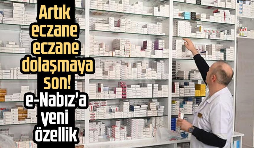 e-Nabız'a yeni özellik: "İlacım nerede?"
