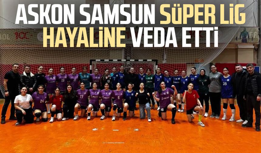 ASKON Samsun Süper Lig hayaline veda etti
