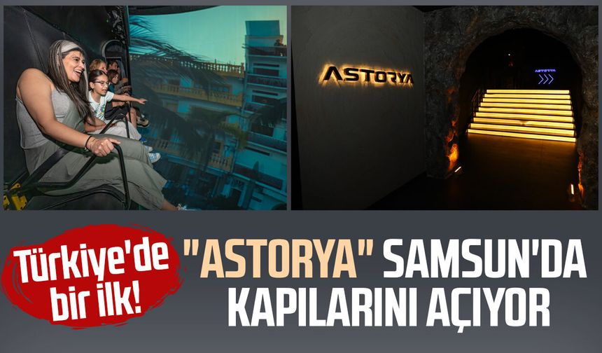 Türkiye'de bir ilk! "Astorya" Samsun'da kapılarını açıyor