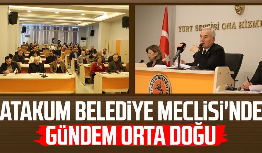 Atakum Belediye Meclisi'nde gündem Orta Doğu