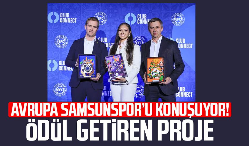 Avrupa Samsunspor’u konuşuyor! Ödül getiren proje