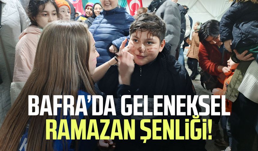 Bafra’da geleneksel Ramazan şenliği!
