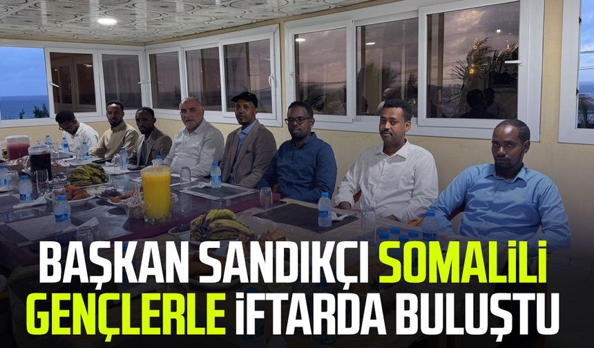 Başkan İbrahim Sandıkçı Somalili gençlerle İftarda buluştu