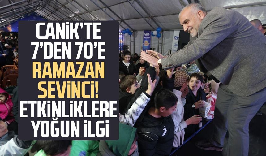 Canik’te 7’den 70’e Ramazan sevinci! Etkinliklere yoğun ilgi