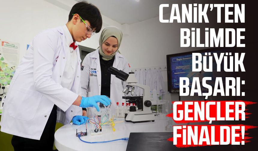 Canik’ten bilimde büyük başarı: Gençler finalde!