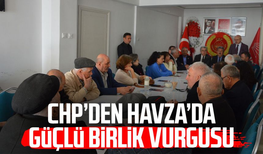 CHP’den Havza’da güçlü birlik vurgusu