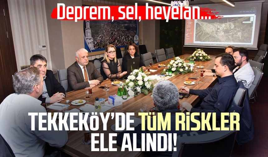 Deprem, sel, heyelan… Tekkeköy’de tüm riskler ele alındı!