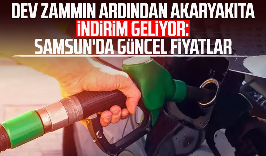 Dev zammın ardından akaryakıta indirim geliyor: Samsun'da güncel fiyatlar